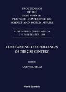 Confronting The Challenges Of The 21st Century - Proceedings Of The Forty-ninth Pugwash Conference On Science And World  edito da World Scientific Publishing Co Pte Ltd