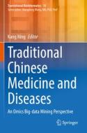 Traditional Chinese Medicine and Diseases: An Omics Big-Data Mining Perspective edito da SPRINGER NATURE