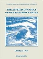 The Applied Dynamics of Ocean Surface Waves di Chiang C. Mei edito da WORLD SCIENTIFIC PUB CO INC