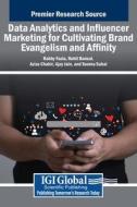 Data Analytics and Influencer Marketing for Cultivating Brand Evangelism and Affinity Data Analytics and Influencer Marketing for Cultivating Brand Evangelism and Affinity