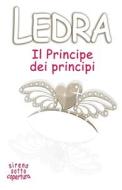 Il Principe Dei Principi di Ledra edito da Independently Published