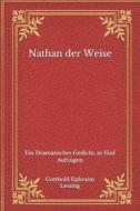 Nathan Der Weise di Lessing Gotthold Ephraim Lessing edito da Independently Published