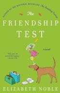 Friendship Test, The di Elizabeth Noble edito da William Morrow Paperbacks