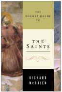 The Pocket Guide to the Saints di Richard P. Mcbrien edito da HARPER ONE
