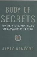 Body Of Secrets di James Bamford edito da Cornerstone