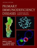 Primary Immunodeficiency Diseases di Hans D. Ochs, C. I. Edward Smith, Jennifer M. Puck edito da Oxford University Press