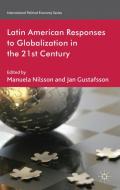 Latin American Responses to Globalization in the 21st Century di M. Nilsson edito da Palgrave Macmillan