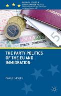The Party Politics of the Eu and Immigration di P. Odmalm edito da PALGRAVE MACMILLAN LTD