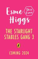 The Starlight Stables Gang Book 3 di Esme Higgs, Jo Cotterill edito da Penguin Random House Children's UK