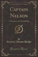 Captain Nelson di Samuel Adams Drake edito da Forgotten Books