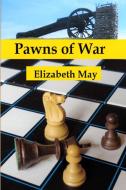 Pawns of War di Elizabeth May edito da Lulu.com