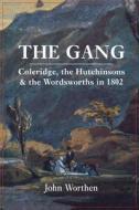 The Gang - Coleridge, the Hutchinsons and the Wordsworths in 1802 di John Worthen edito da Yale University Press