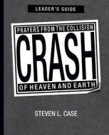 Case, S: Crash, Leader's Guide di Steven Case edito da Zondervan