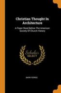 Christian Thought In Architecture di Barr Ferree edito da Franklin Classics
