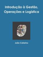 Introdu o Gest o, Opera es E Log stica di Joao Catarino edito da Lulu.com