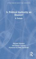 Is Political Authority An Illusion? di Michael Huemer, Daniel Layman edito da Taylor & Francis Ltd