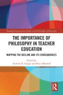 The Importance Of Philosophy In Teacher Education edito da Taylor & Francis Ltd