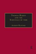 Thomas Hardy And The Survivals Of Time di Andrew Radford edito da Taylor & Francis Ltd