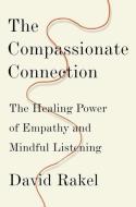 The Compassionate Connection di David Rakel edito da WW Norton & Co