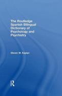 The Routledge Spanish Bilingual Dictionary of Psychology and Psychiatry di Steven M. Kaplan edito da Taylor & Francis Ltd