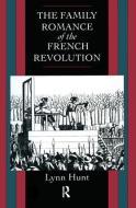 Family Romance Of The French Revolution di Lynn Hunt edito da Taylor & Francis Ltd