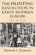 The Printing Revolution In Early Modern Europe di Elizabeth L. Eisenstein edito da Cambridge University Press
