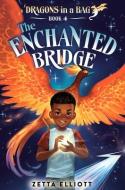 The Enchanted Bridge di Zetta Elliott edito da RANDOM HOUSE
