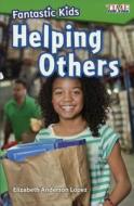 Fantastic Kids: Helping Others di Elizabeth Anderson Lopez edito da TURTLEBACK BOOKS
