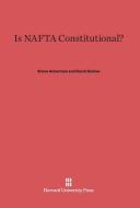 Is NAFTA Constitutional? di Bruce Ackerman, David Golove edito da Harvard University Press
