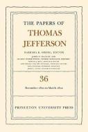 The Papers of Thomas Jefferson, Volume 36 di Thomas Jefferson edito da Princeton University Press