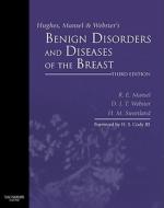 Hughes, Mansel And Webster\'s Benign Disorders And Diseases Of The Breast di Robert E. Mansel, David Webster, Helen Sweetland edito da Elsevier Health Sciences