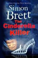 The Cinderella Killer: A Theatrical Mystery Starring Actor-Sleuth Charles Paris di Simon Brett edito da Severn House Large Print