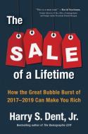 The Sale Of A Lifetime di Harry Dent edito da Penguin Putnam Inc