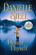 Honor Thyself di Danielle Steel edito da Random House Large Print Publishing