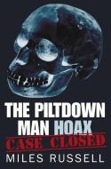 The Piltdown Man Hoax di Miles Russell edito da The History Press