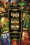 90 Days to Learning the Tarot di Lorri Gifford edito da Schiffer Publishing Ltd