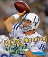 Peyton Manning: A Football Star Who Cares di Barry Wilner edito da Enslow Elementary