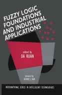Fuzzy Logic Foundations and Industrial Applications di Da Ruan edito da SPRINGER NATURE