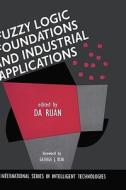 Fuzzy Logic Foundations and Industrial Applications di Da Ruan edito da SPRINGER NATURE