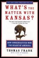 What's the Matter with Kansas?: How Conservatives Won the Heart of America di Thomas Frank edito da OWL BOOKS
