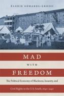 Mad With Freedom di Elodie Edwards-Grossi edito da Louisiana State University Press