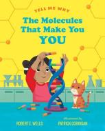 The Molecules That Make You You di Robert E. Wells edito da WHITMAN ALBERT & CO