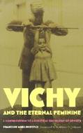 Vichy and the Eternal Feminine di Francine Muel-Dreyfus edito da Duke University Press Books