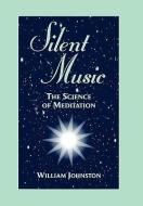 Silent Music di William Johnston edito da Fordham University Press