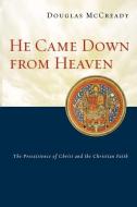 He Came Down from Heaven di Douglas McCready edito da INTER VARSITY PR