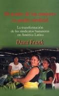 El Poder de las Mujeres Es Poder Sindical: La Transformacion de los Sindicatos Bananeros en America Latina di Dana Frank edito da SOUTH END PR