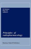 Principles of Radiopharmacology di Harald Ed Deckart, Peter H. Cox, Joint Committee on Radiopharmaceuticals edito da Springer Netherlands