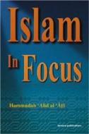 Islam in Focus di Hammudah Abdal-Ati, Hammudah Abdulati edito da AMANA PUBN