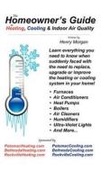 The Homeowner's Guide to Heating, Cooling & Indoor Air Quality di Henry Morgan edito da Kerodina Press, LLC