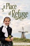 A Place of Refuge di Renae B. Vander Schaaf edito da WRITE PLACE